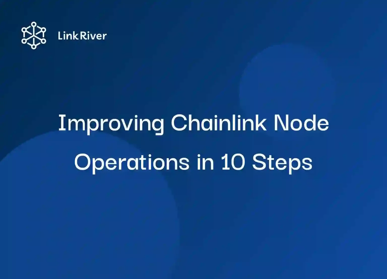 10 best actions to improve your Chainlink node operations